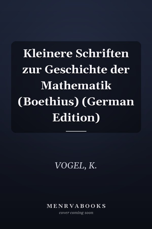 Kleinere Schriften zur Geschichte der Mathematik (Boethius) (German Edition)
