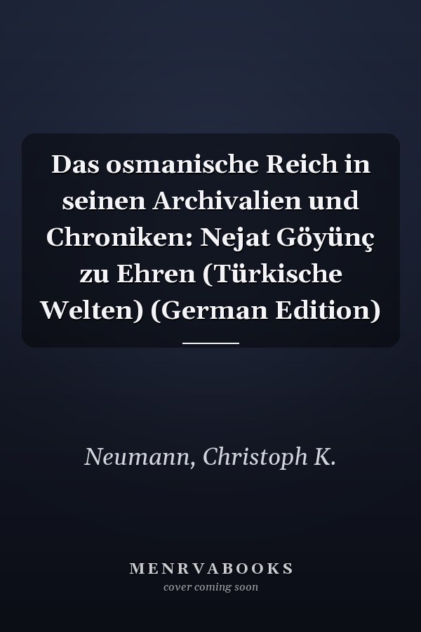 Das osmanische Reich in seinen Archivalien und Chroniken: Nejat Göyünç zu Ehren (Türkische Welten) (German Edition)