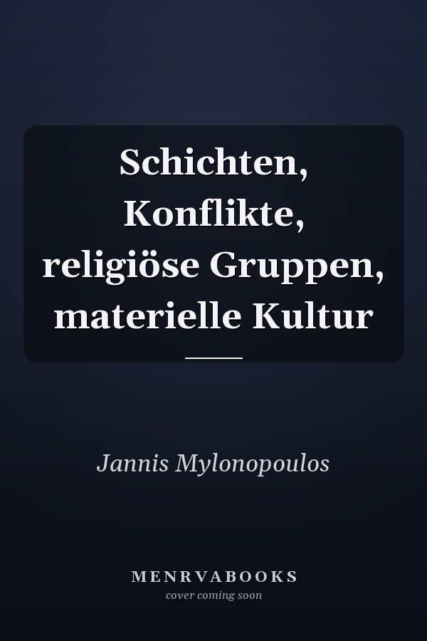 Schichten, Konflikte, religiöse Gruppen, materielle Kultur