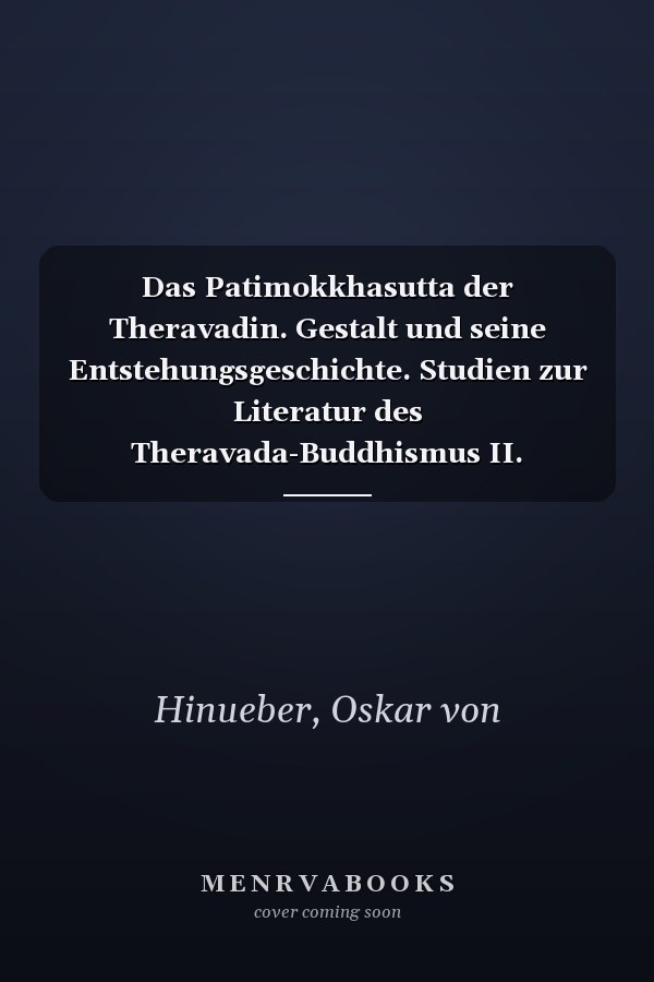 Das Patimokkhasutta der Theravadin. Gestalt und seine Entstehungsgeschichte. Studien zur Literatur des Theravada-Buddhismus II. (Abhandlungen der ... Und der Literatur) (German Edition)