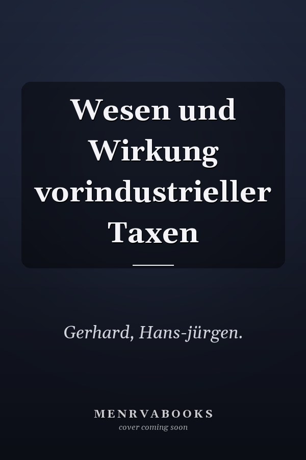 Wesen und Wirkung vorindustrieller Taxen