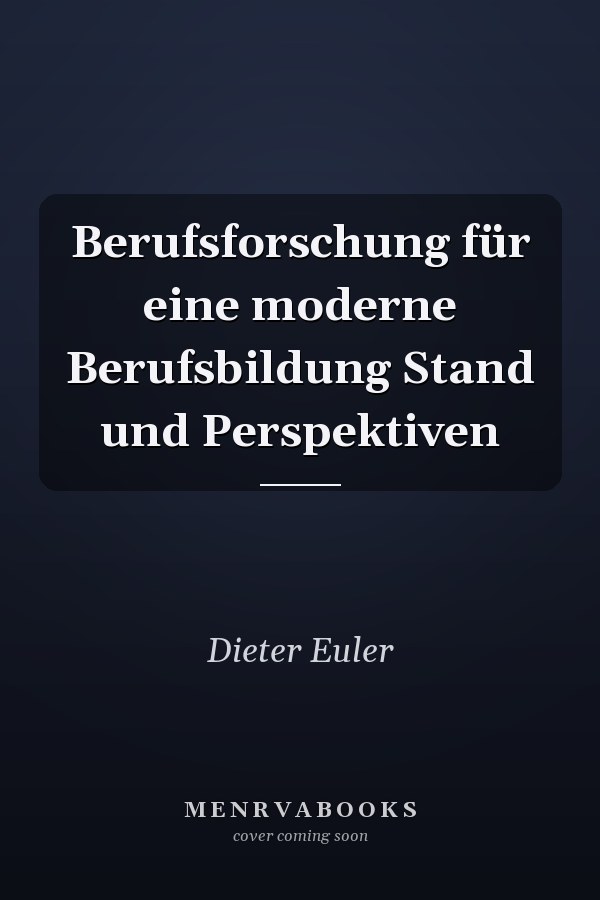 Berufsforschung für eine moderne Berufsbildung Stand und Perspektiven