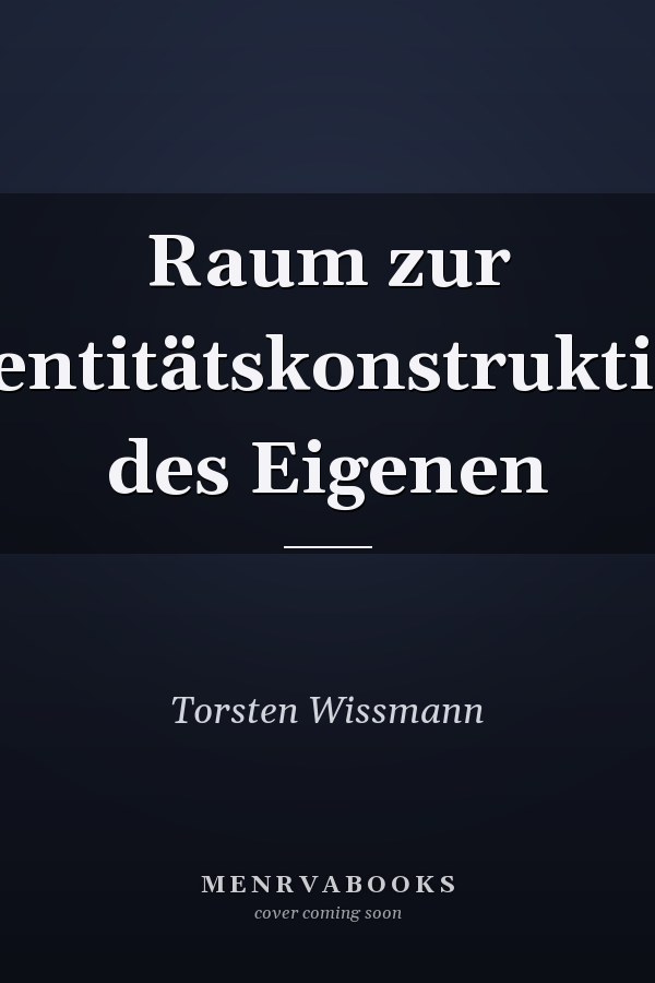 Raum zur Identitätskonstruktion des Eigenen