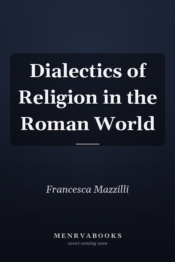 Dialectics of Religion in the Roman World
