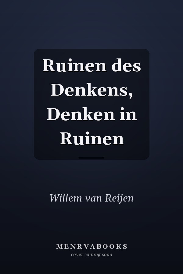Ruinen des Denkens, Denken in Ruinen