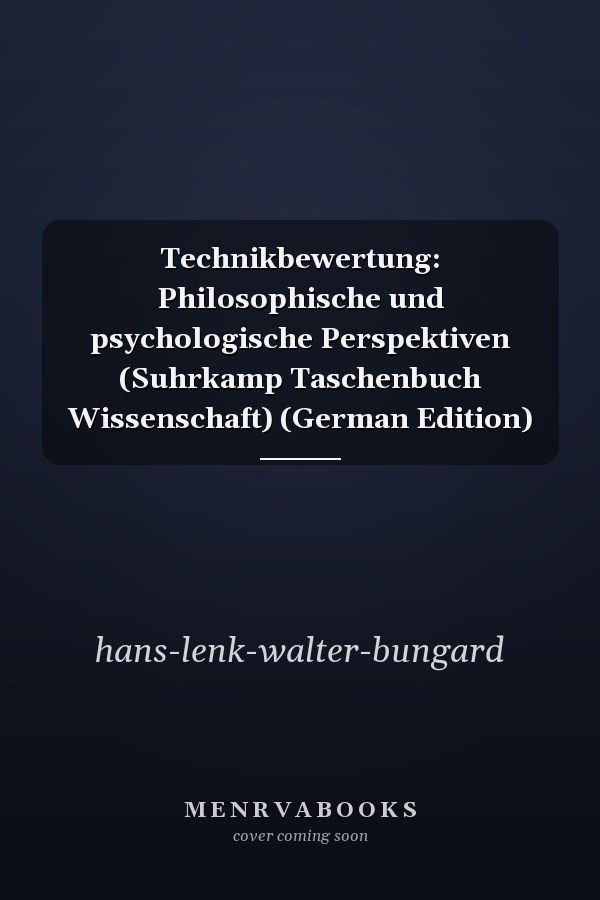 Technikbewertung: Philosophische und psychologische Perspektiven (Suhrkamp Taschenbuch Wissenschaft) (German Edition)