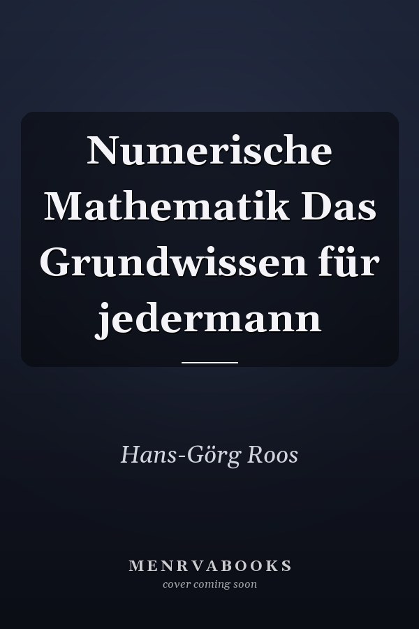 Numerische Mathematik Das Grundwissen für jedermann