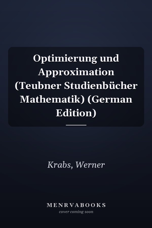 Optimierung und Approximation (Teubner Studienbücher Mathematik) (German Edition)