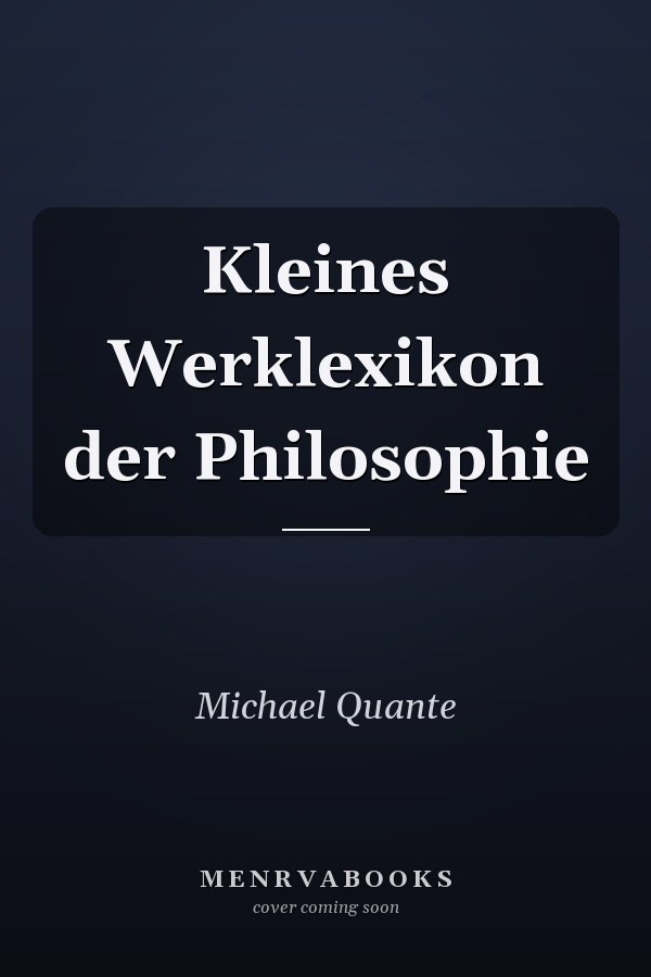 Kleines Werklexikon der Philosophie