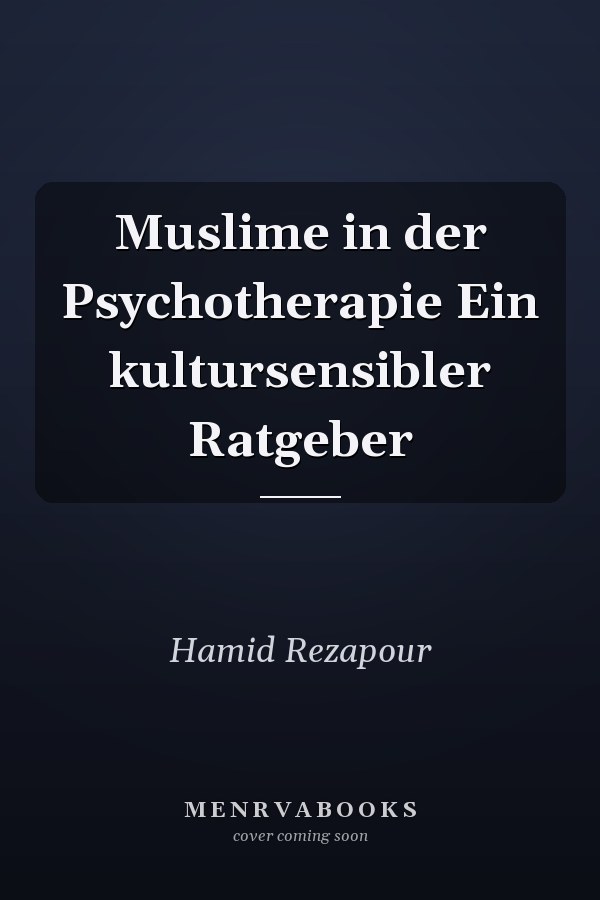 Muslime in der Psychotherapie Ein kultursensibler Ratgeber