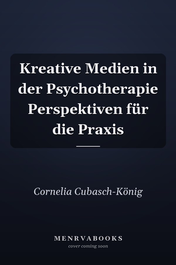 Kreative Medien in der Psychotherapie Perspektiven für die Praxis