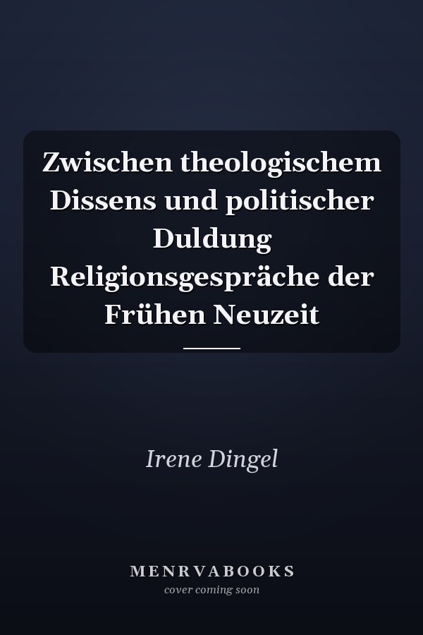 Zwischen theologischem Dissens und politischer Duldung Religionsgespräche der Frühen Neuzeit