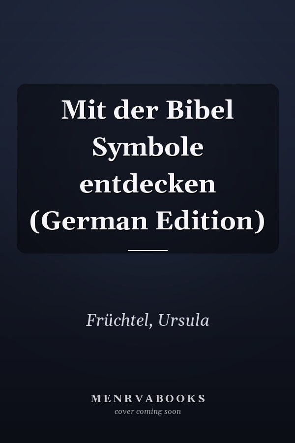 Mit der Bibel Symbole entdecken (German Edition)