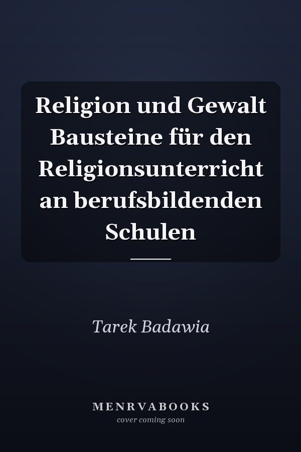 Religion und Gewalt Bausteine für den Religionsunterricht an berufsbildenden Schulen