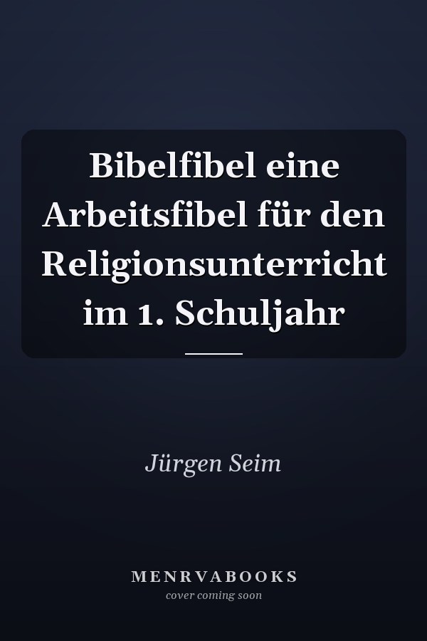 Bibelfibel eine Arbeitsfibel für den Religionsunterricht im 1. Schuljahr