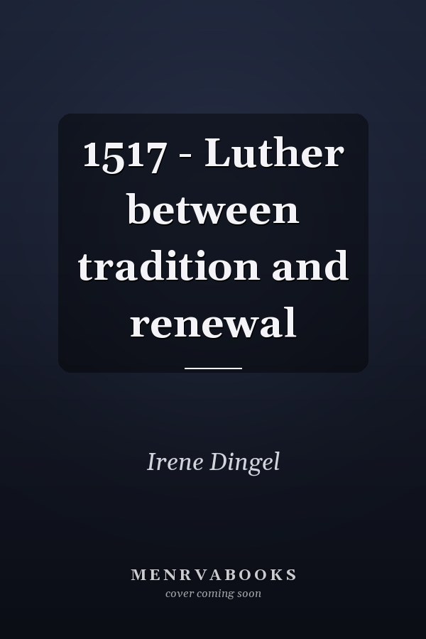 1517 - Luther between tradition and renewal