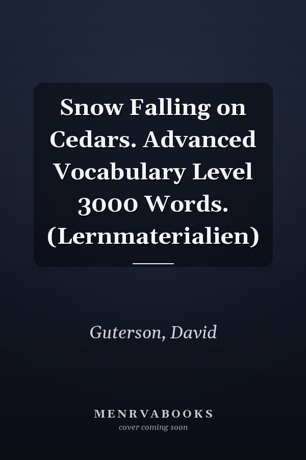 Snow Falling on Cedars. Advanced Vocabulary Level 3000 Words. (Lernmaterialien)