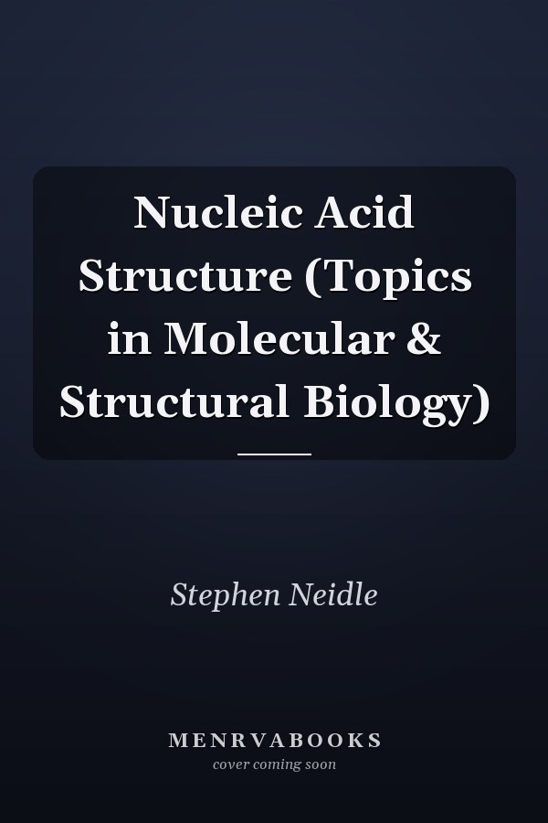 Nucleic Acid Structure (Topics in Molecular & Structural Biology)