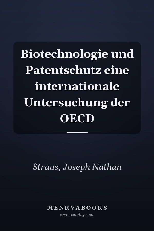 Biotechnologie und Patentschutz eine internationale Untersuchung der OECD