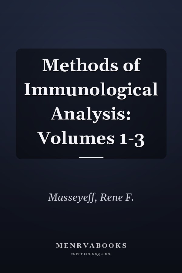 Methods of Immunological Analysis: Volumes 1-3