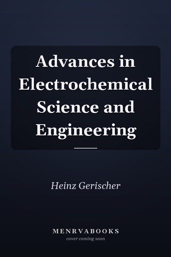Advances in Electrochemical Science and Engineering