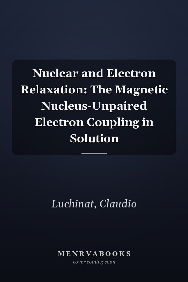 Nuclear and Electron Relaxation: The Magnetic Nucleus-Unpaired Electron Coupling in Solution