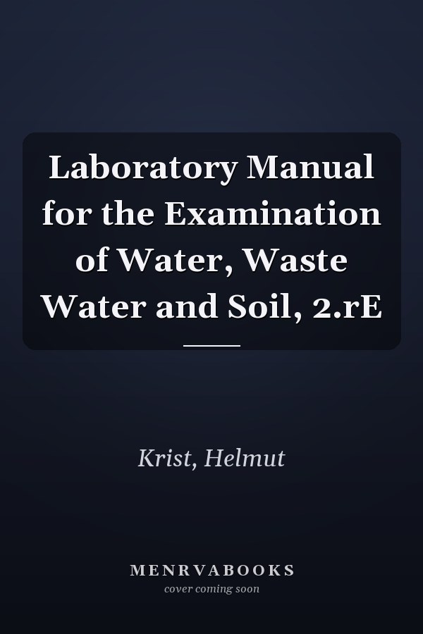 Laboratory Manual for the Examination of Water, Waste Water and Soil, 2.rE