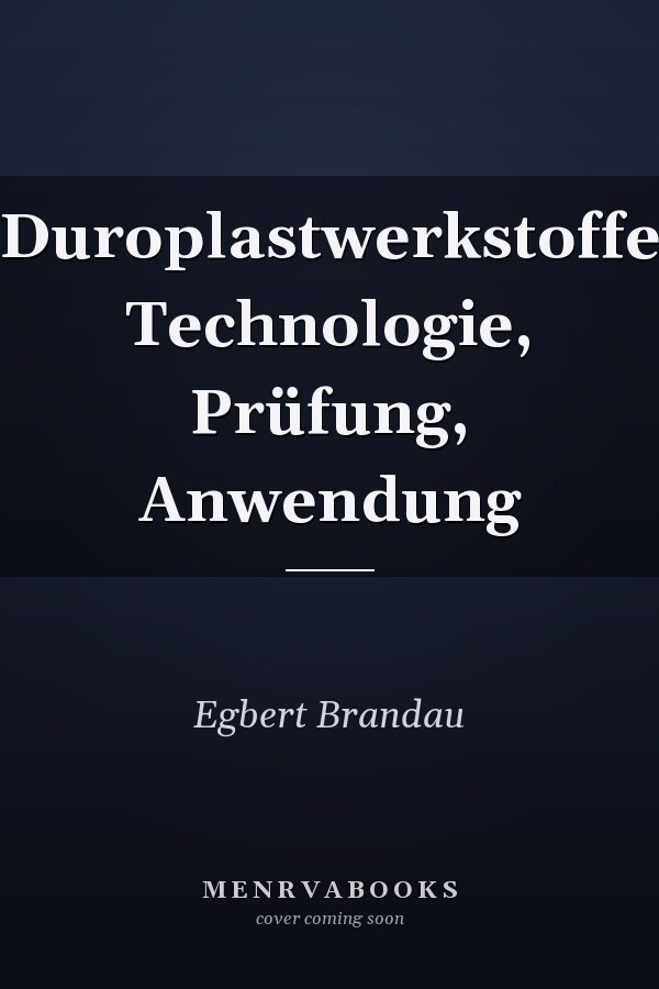 Duroplastwerkstoffe Technologie, Prüfung, Anwendung