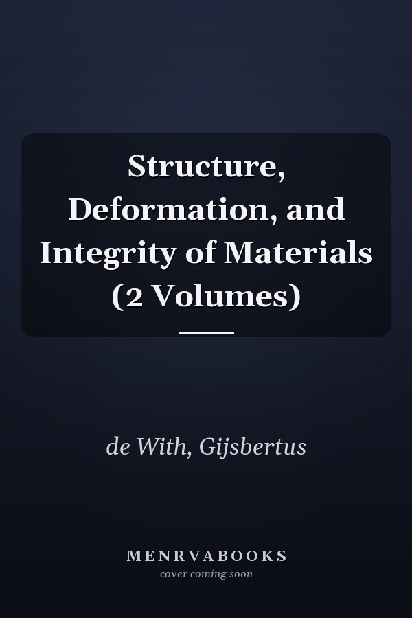 Structure, Deformation, and Integrity of Materials (2 Volumes)