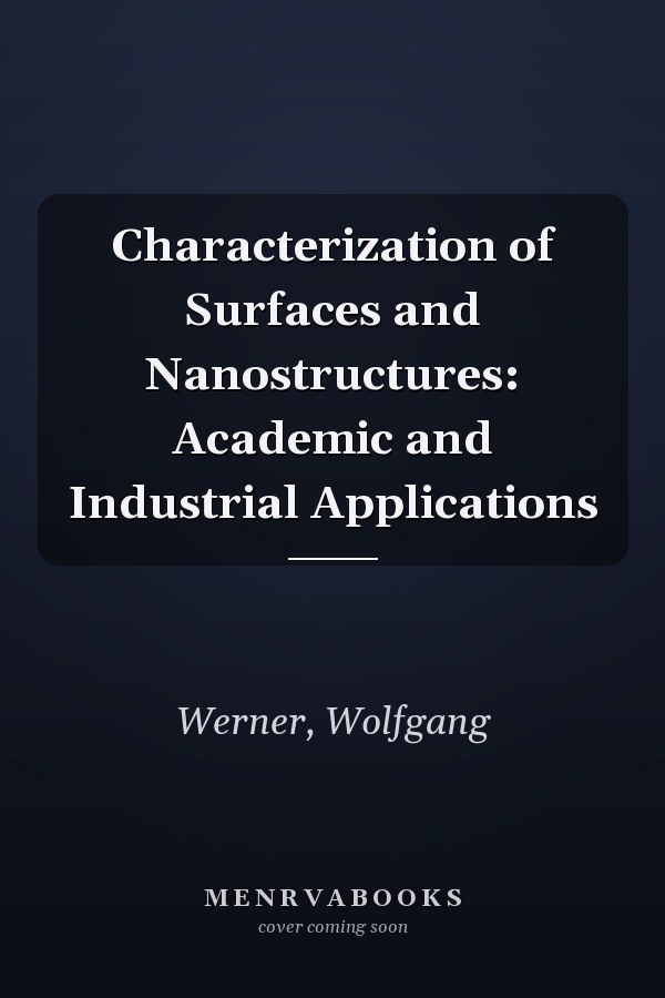 Characterization of Surfaces and Nanostructures: Academic and Industrial Applications