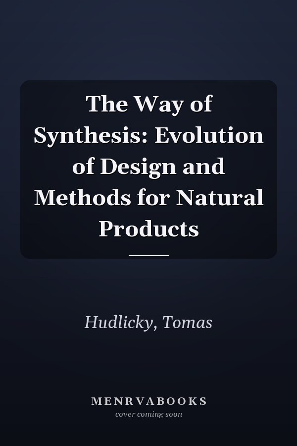 The Way of Synthesis: Evolution of Design and Methods for Natural Products