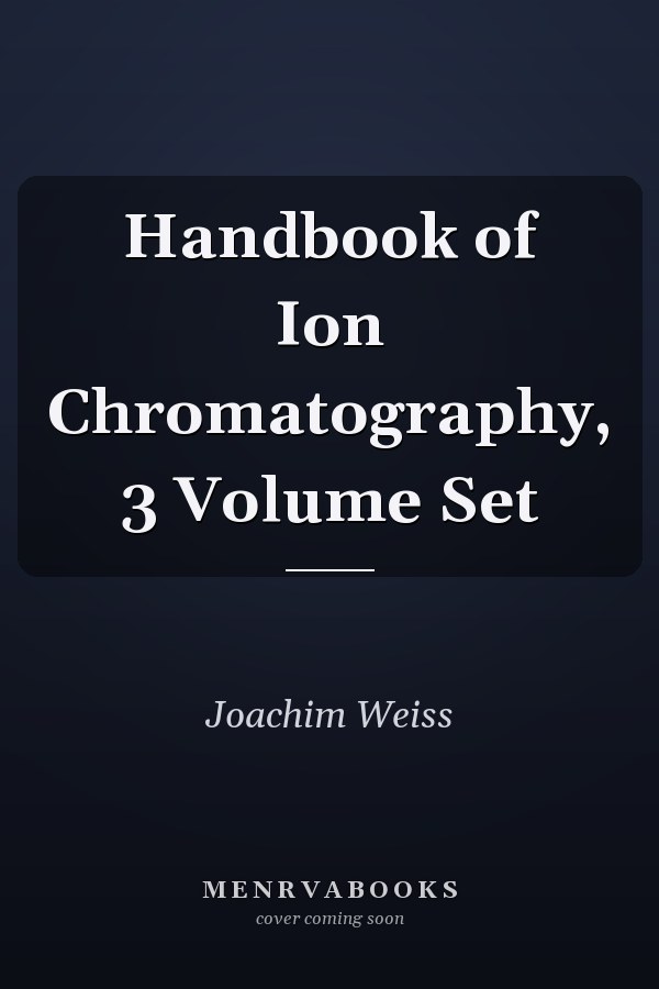 Handbook of Ion Chromatography, 3 Volume Set