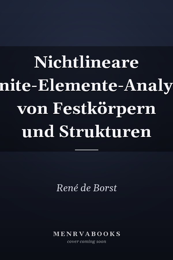 Nichtlineare Finite-Elemente-Analyse von Festkörpern und Strukturen