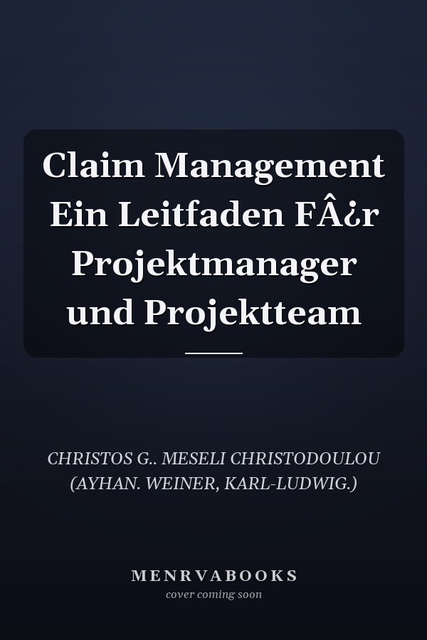 Claim Management Ein Leitfaden FÂ¿r Projektmanager und Projektteam