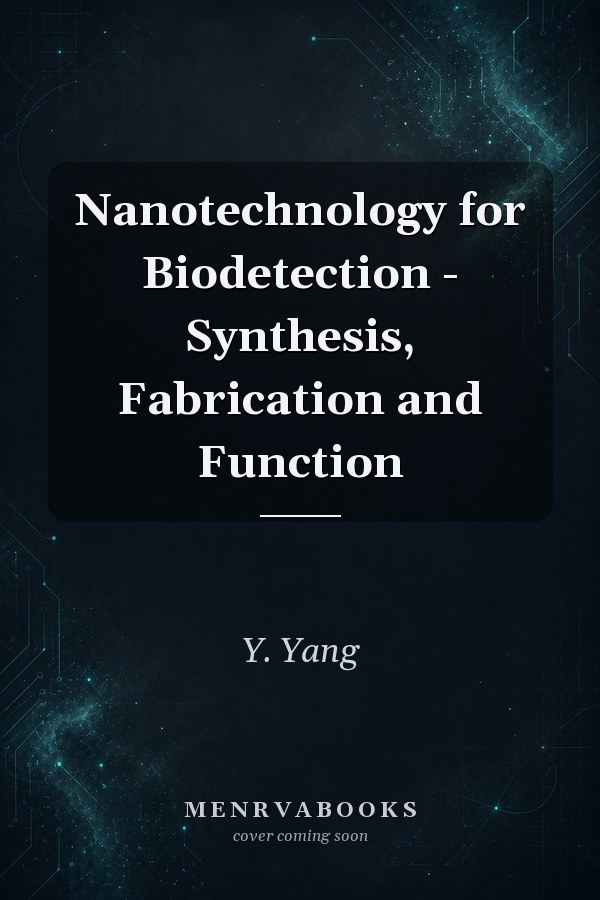 Nanotechnology for Biodetection - Synthesis, Fabrication and Function
