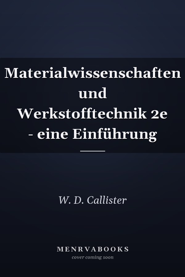 Materialwissenschaften und Werkstofftechnik 2e - eine Einführung