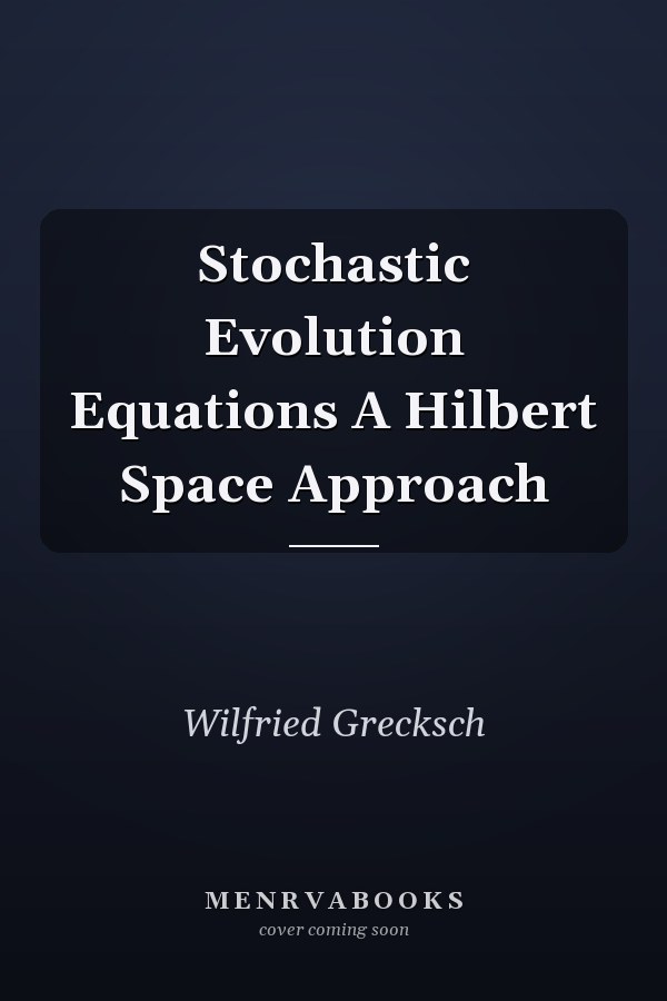 Stochastic Evolution Equations A Hilbert Space Approach
