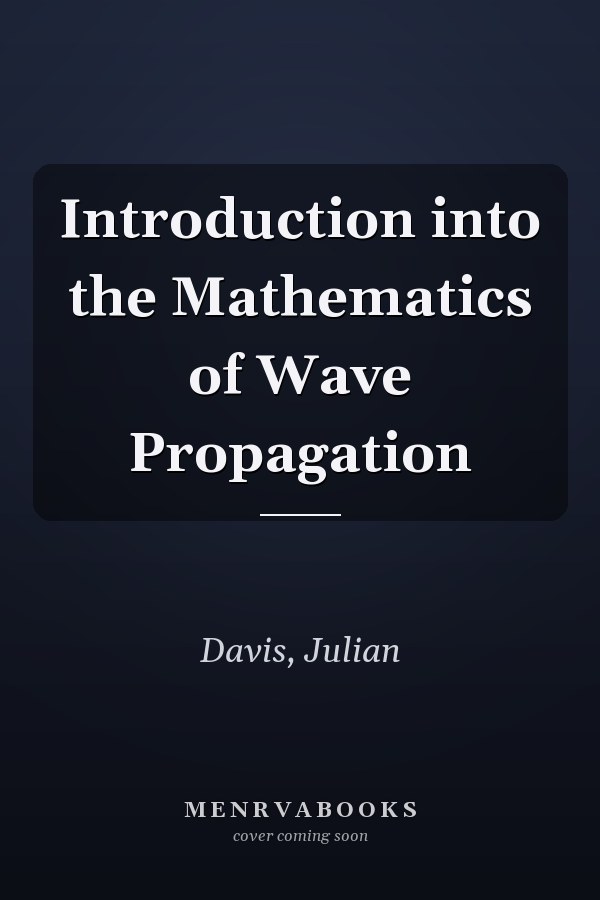 Introduction into the Mathematics of Wave Propagation
