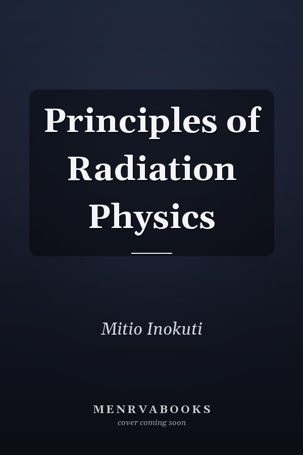 Principles of Radiation Physics