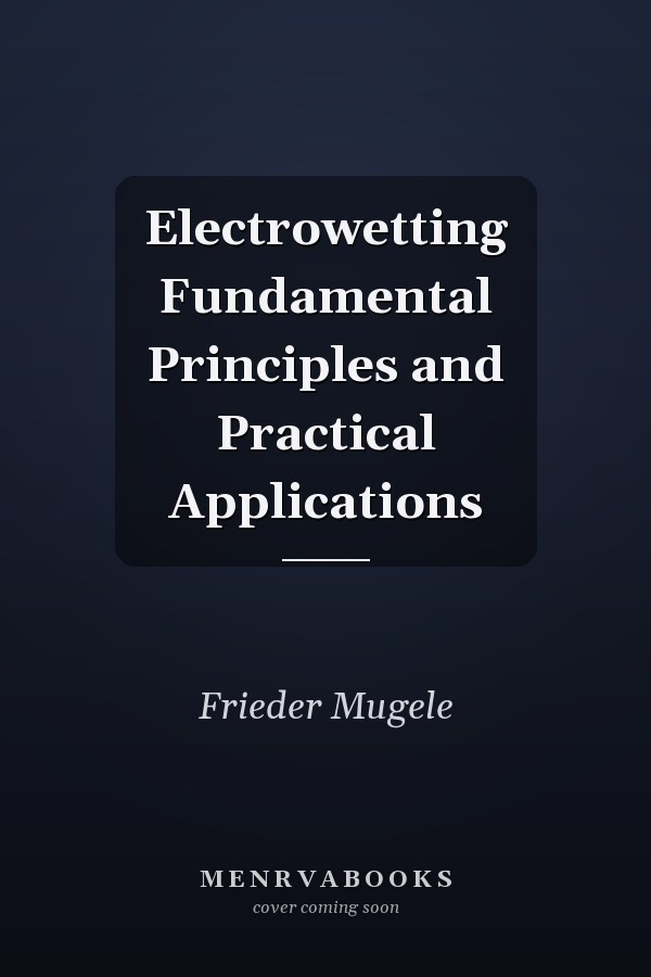 Electrowetting Fundamental Principles and Practical Applications