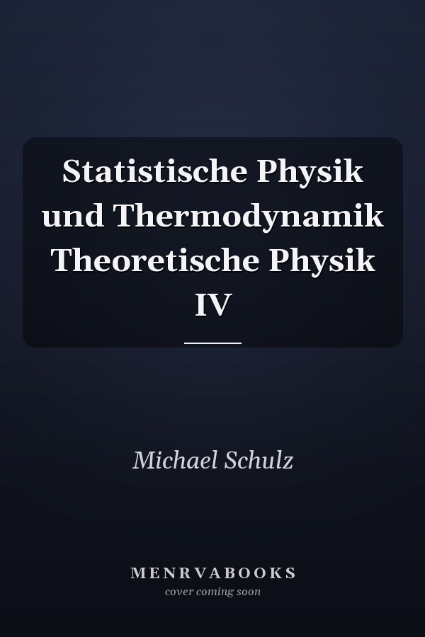 Statistische Physik und Thermodynamik Theoretische Physik IV