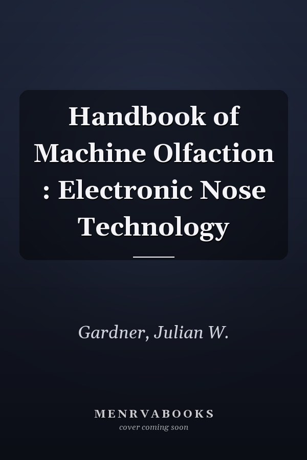 Handbook of Machine Olfaction : Electronic Nose Technology