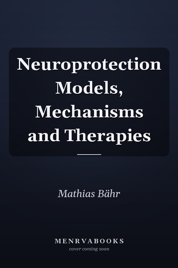 Neuroprotection Models, Mechanisms and Therapies