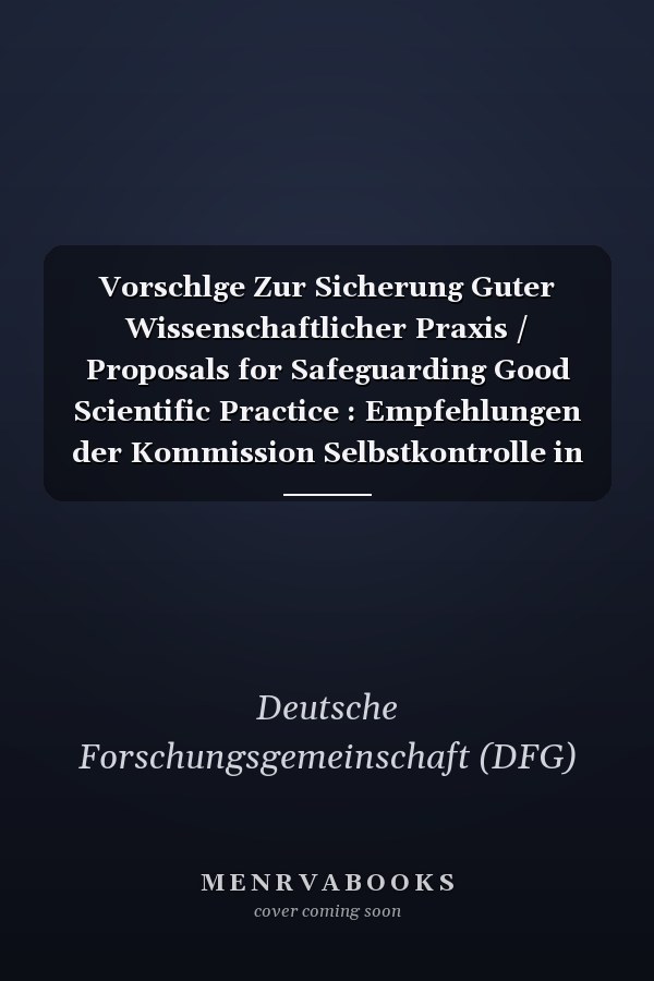 Vorschlge Zur Sicherung Guter Wissenschaftlicher Praxis / Proposals for Safeguarding Good Scientific Practice : Empfehlungen der Kommission Selbstkontrolle in der Wissenschaft / Recommendations of the Commission on Professional Self Regulation in Science