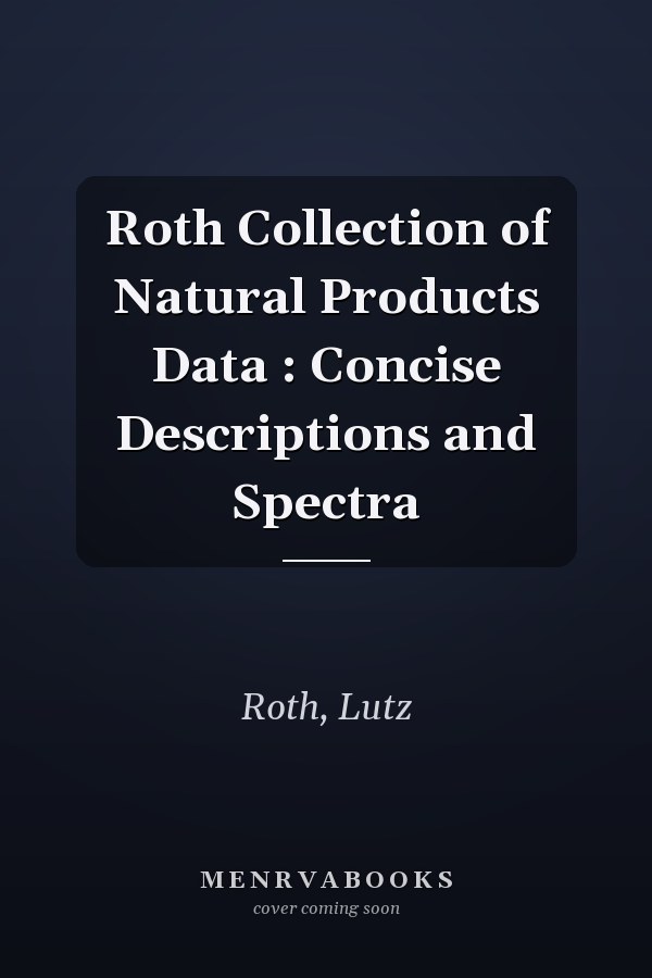 Roth Collection of Natural Products Data : Concise Descriptions and Spectra