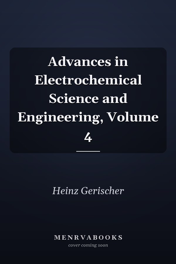 Advances in Electrochemical Science and Engineering, Volume 4