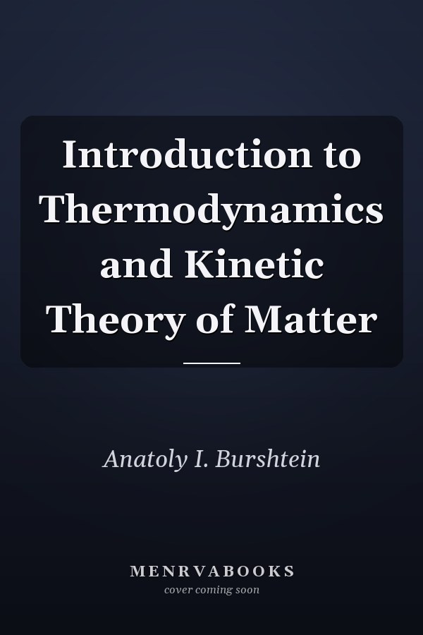 Introduction to Thermodynamics and Kinetic Theory of Matter