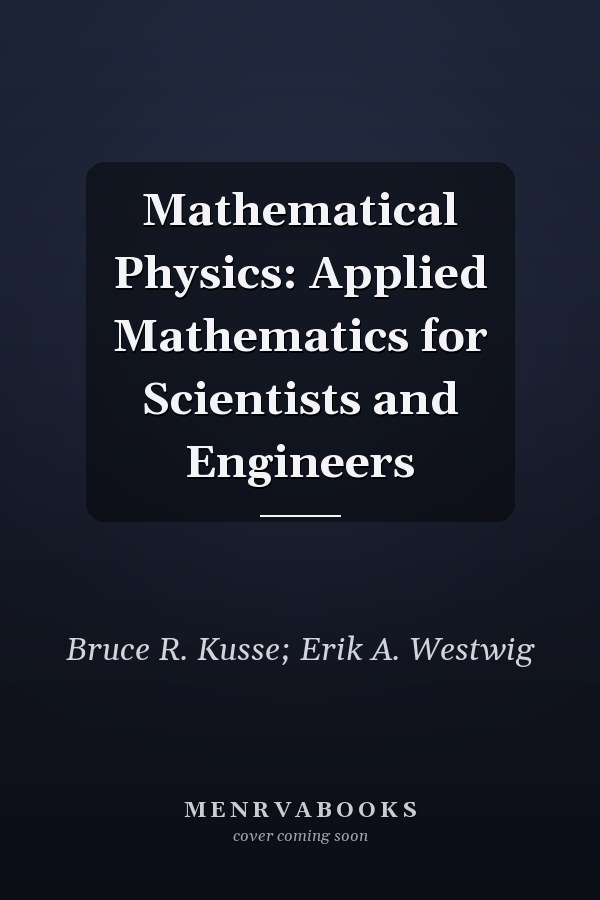 Mathematical Physics: Applied Mathematics for Scientists and Engineers