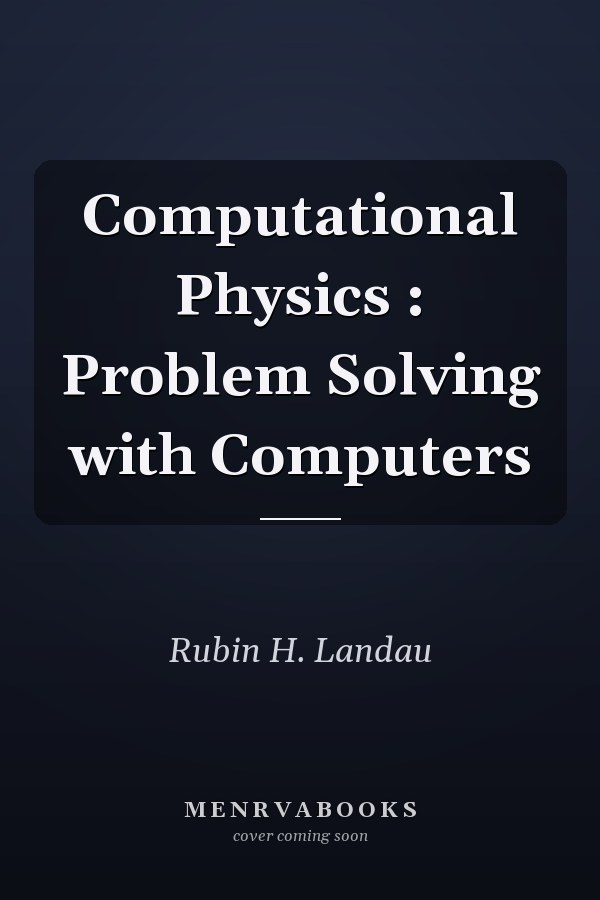 Computational Physics: Problem Solving with Computers