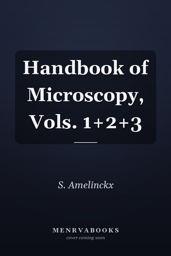 Handbook of Microscopy, Vols. 1+2+3